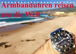 Armbanduhren reisen um die Welt (Tischkalender 2023 DIN A5 quer) von TheWatchCollector/Berlin-Germany