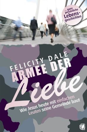 Armee der Liebe von Dale,  Felicity