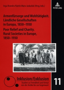 Armenfürsorge und Wohltätigkeit. Ländliche Gesellschaften in Europa, 1850-1930- Poor Relief and Charity. Rural Societies in Europe, 1850-1930 von Brandes,  Inga, Marx-Jaskulski,  Katrin