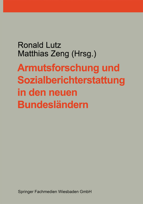 Armutsforschung und Sozialberichterstattung in den neuen Bundesländern von Lutz,  Ronald, Zeng,  Matthias
