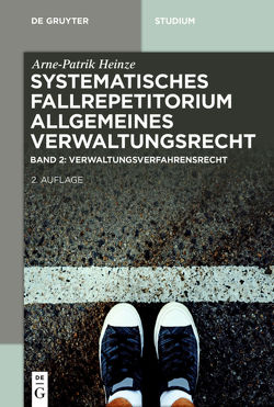 Arne-Patrik Heinze: Systematisches Fallrepetitorium Allgemeines Verwaltungsrecht / Verwaltungsverfahrensrecht (VwVfG) von Heinze,  Arne-Patrik