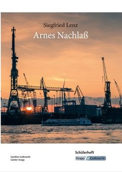 Arnes Nachlass – Siegfried Lenz – Schülerarbeitsheft von Gutknecht,  Günther, Krapp,  Günter