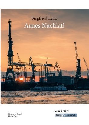 Arnes Nachlass – Siegfried Lenz – Schülerarbeitsheft von Gutknecht,  Günther, Krapp,  Günter