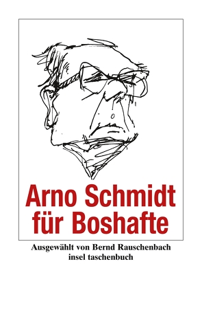 Arno Schmidt für Boshafte von Rauschenbach,  Bernd, Schmidt,  Arno