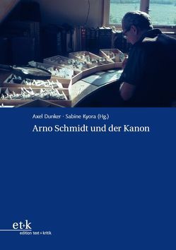 Arno Schmidt und der Kanon von Dunker,  Axel, Kyora,  Sabine