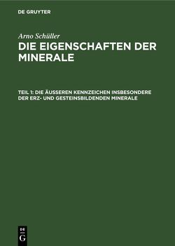 Arno Schüller: Die Eigenschaften der Minerale / Die äußeren Kennzeichen insbesondere der erz- und gesteinsbildenden Minerale von Schüller,  Arno