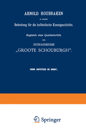 Arnold Houbraken in seiner Bedeutung für die holländische Kunstgeschichte von Hofstede de Groot,  Corn.