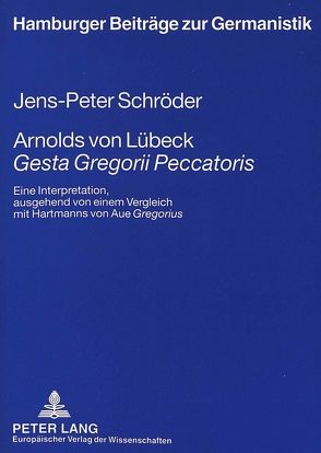 Arnolds von Lübeck «Gesta Gregorii Peccatoris» von Schröder,  Jens-Peter