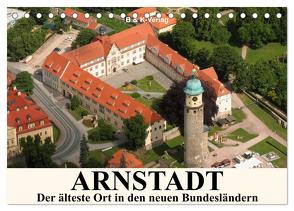 ARNSTADT – Die älteste Stadt in den neuen Bundesländern (Tischkalender 2024 DIN A5 quer), CALVENDO Monatskalender von & Kalenderverlag Monika Müller,  Bild-