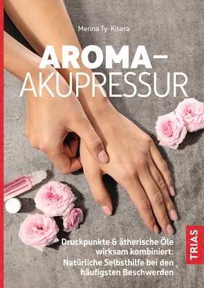Aroma-Akupressur von Ty-Kisera,  Merina, Wölbling,  Sophie