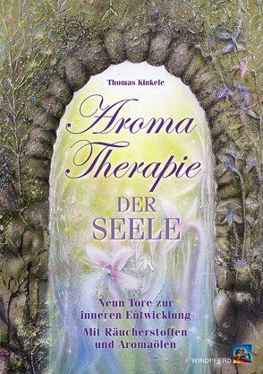 Aromatherapie der Seele von Kinkele,  Thomas