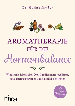 Aromatherapie für die Hormonbalance von Dr.,  Mariza Snyder