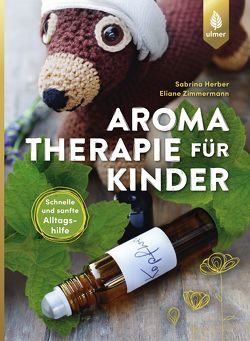 Aromatherapie für Kinder von Herber,  Sabrina, Zimmermann,  Eliane