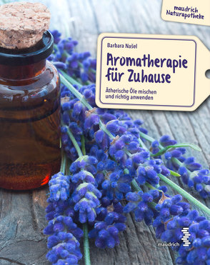 Aromatherapie für Zuhause von Nasel,  Barbara