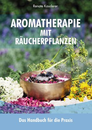 Aromatherapie mit Räucherpflanzen von Kauderer,  Renate