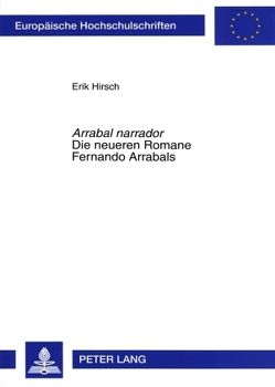«Arrabal narrador»- Die neueren Romane Fernando Arrabals von Hirsch,  Erik