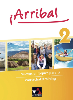 ¡Arriba! / ¡Arriba! Wortschatztraining 2 von Fey,  Johanna, Guss,  Cornelia, Hohmann,  Melanie