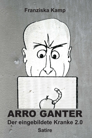 Arro Ganter — Der eingebildete Kranke 2.0 von Kamp,  Dr. Franziska