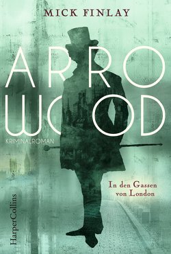Arrowood – In den Gassen von London von Finlay,  Mick, Fricke,  Kerstin