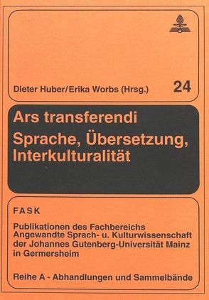 Ars transferendi – Sprache, Übersetzung, Interkulturalität von Huber,  Dieter, Worbs,  Erika