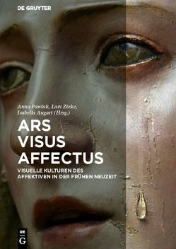 Ars – Visus – Affectus von Augart,  Isabella, Pawlak,  Anna, Zieke,  Lars