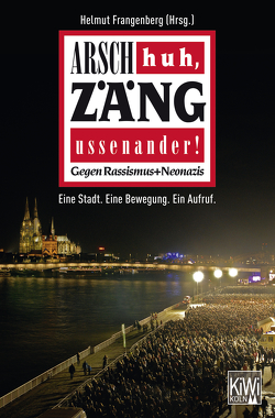 Arsch huh, Zäng ussenander! Gegen Rassismus + Neonazis von Frangenberg,  Helmut