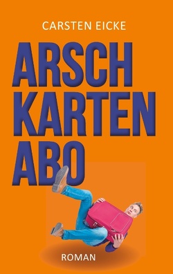 Arschkarten-Abo von Eicke,  Carsten