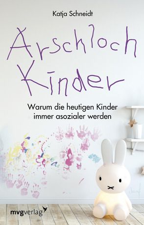 Arschlochkinder von Schneidt,  Katja