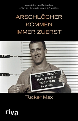 Arschlöcher kommen immer zuerst von Max,  Tucker