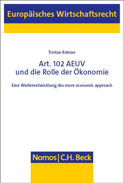 Art. 102 AEUV und die Rolle der Ökonomie von Rohner,  Tristan