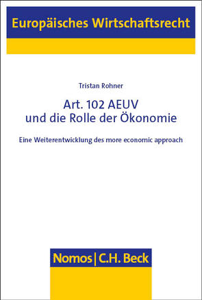 Art. 102 AEUV und die Rolle der Ökonomie von Rohner,  Tristan