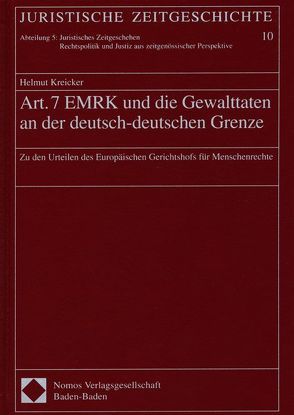 Art. 7 EMRK und die Gewalttaten an der deutsch-deutschen Grenze von Kreicker,  Helmut