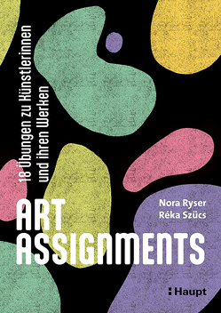 Art Assignments von Ryser,  Nora, Szücs,  Réka