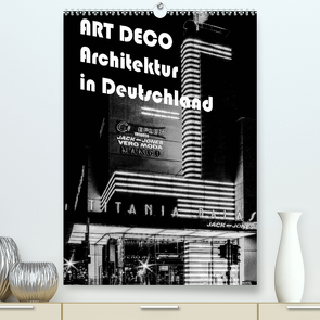 ART DECO Architektur in Deutschland (Premium, hochwertiger DIN A2 Wandkalender 2022, Kunstdruck in Hochglanz) von Robert,  Boris