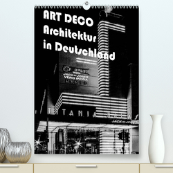 ART DECO Architektur in Deutschland (Premium, hochwertiger DIN A2 Wandkalender 2023, Kunstdruck in Hochglanz) von Robert,  Boris