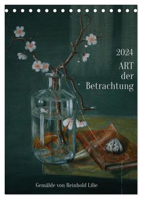 ART der Betrachtung (Tischkalender 2024 DIN A5 hoch), CALVENDO Monatskalender von Lilie,  Reinhold