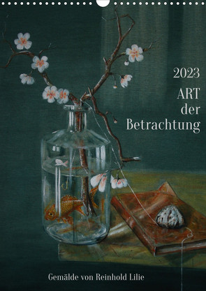 ART der Betrachtung (Wandkalender 2023 DIN A3 hoch) von Lilie,  Reinhold