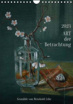 ART der Betrachtung (Wandkalender 2023 DIN A4 hoch) von Lilie,  Reinhold