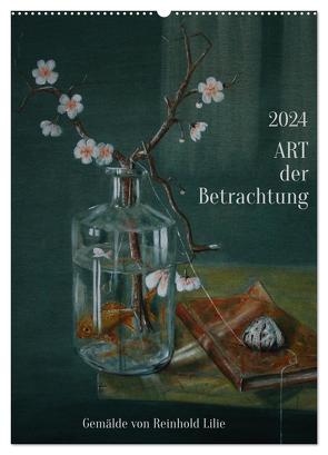 ART der Betrachtung (Wandkalender 2024 DIN A2 hoch), CALVENDO Monatskalender von Lilie,  Reinhold