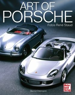 Art of Porsche von Blume,  Dr. Oliver, Dr. Porsche,  Wolfgang, Ickx,  Jacky, Ostmann,  Bernd, Röhrl,  Walter, Staud,  René, Stuck,  Hans-Joachim