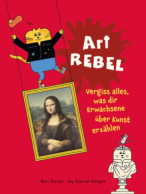 Art Rebel von Street,  Ben, Titze-Grabec,  Alexandra, Wright,  Jan Daniel