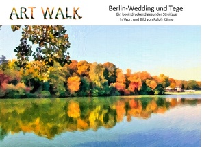 Art Walk Berlin-Wedding und Tegel von Kähne,  Ralph
