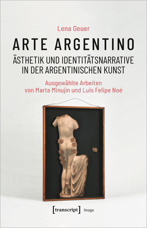 Arte argentino – Ästhetik und Identitätsnarrative in der argentinischen Kunst von Geuer,  Lena