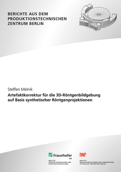 Artefaktkorrektur für die 3D-Röntgenbildgebung auf Basis synthetischer Röntgenprojektionen. von Melnik,  Steffen, Uhlmann,  Eckart