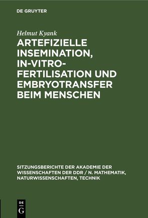 Artefizielle Insemination, In-vitro-Fertilisation und Embryotransfer beim Menschen von Kyank,  Helmut