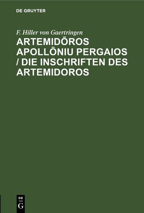Artemidōros Apollōniu Pergaios / Die Inschriften des Artemidoros von Gaertringen,  F. Hiller von