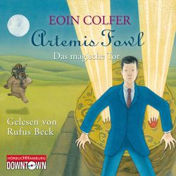 Artemis Fowl – Das magische Tor (Ein Artemis-Fowl-Roman 8) von Beck,  Rufus, Colfer,  Eoin, Feldmann,  Claudia