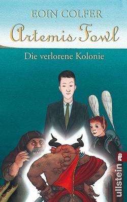 Artemis Fowl – Die verlorene Kolonie (Ein Artemis-Fowl-Roman 5) von Colfer,  Eoin, Feldmann,  Claudia, Heidelbach,  Nikolaus