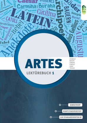 Artes. Lektürebuch 1 von Bauer,  Martin M., Diwiak,  Kathrin, Einfalt,  Mareike, Graf,  Susanne, Oswald,  Renate, Trojer,  Ute