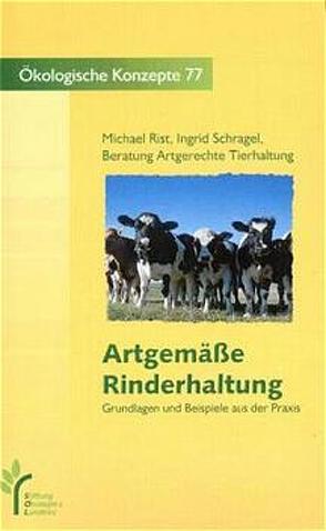 Artgemässe Rinderhaltung von Rist,  Michael, Schragel,  Ingrid